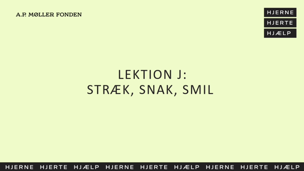 stroke lektion j - stræk, snak, smil
